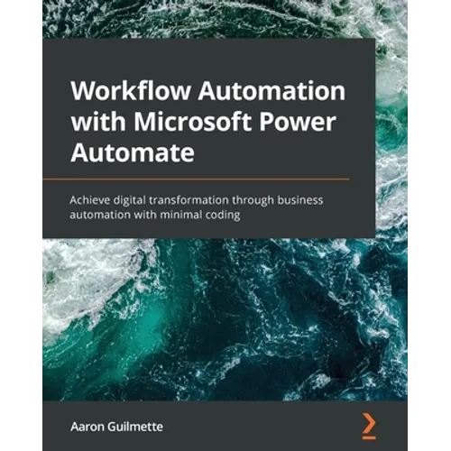 Workflow Automation with Microsoft Power Automate: Achieve digital transformation through business automation with minimal coding - Paperback