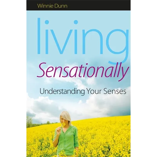 Living Sensationally: Understanding Your Senses - Paperback