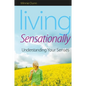 Living Sensationally: Understanding Your Senses - Paperback