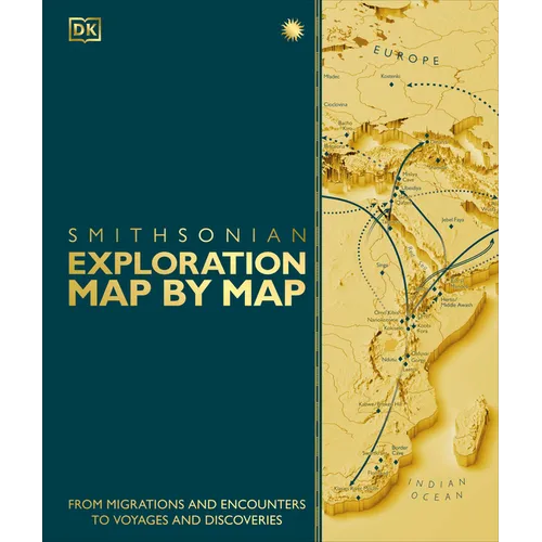 Exploration Map by Map: From Migrations and Encounters to Voyages and Discoveries - Hardcover