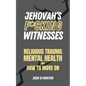 Jehovah's F*cking Witnesses: A Book For Adults About Religious Trauma, Mental Health, and How to Move On - Paperback