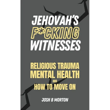 Jehovah's F*cking Witnesses: A Book For Adults About Religious Trauma, Mental Health, and How to Move On - Paperback