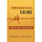 Immigration and Crime: Ethnicity, Race, and Violence - Paperback