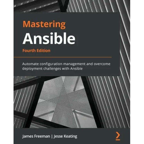 Mastering Ansible - Fourth Edition: Automate configuration management and overcome deployment challenges with Ansible - Paperback