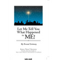 Let Me Tell You What Happened to Me!: My Personal Testimony - Paperback
