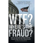 WTF? Where's the Fraud?: How to Unmask and Stop Identity Fraud's Drain on Our Government - Hardcover