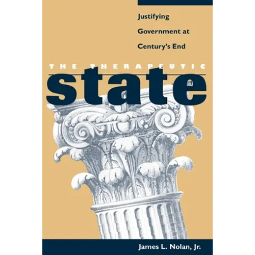 The Therapeutic State: Justifying Government at Century's End - Paperback