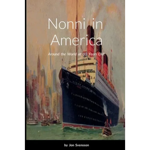 Nonni in America: Around the World at 80 Years Old! - Paperback