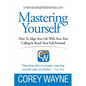 Mastering Yourself, How To Align Your Life With Your True Calling & Reach Your Full Potential - Paperback