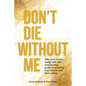 Don't Die Without Me: Take care of your family with this step-by-step guide to planning your funeral and final wishes - Paperback