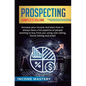 Prospecting: Increase Your Income and Learn How to Always Have a Full Pipeline of People Wanting to Buy from You Using Cold Calling - Hardcover