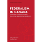 Federalism in Canada: Evolving Constitutional, Political, and Social Realities - Paperback