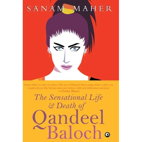 Sensational Life And Death Of Qandeel Baloch - Hardcover