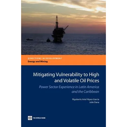 Mitigating Vulnerability to High and Volatile Oil Prices: Power Sector Experience in Latin America and the Caribbean - Paperback