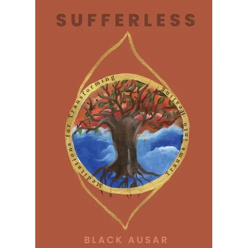 Sufferless: Meditations for Transforming Trauma into Healing - Paperback
