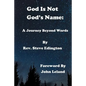God Is Not God'S Name: A Journey Beyond Words - Paperback