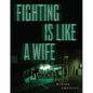 Fighting Is Like a Wife - Paperback