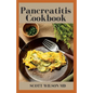 Pancreatitis Cookbook: The Ultimate Guide Of Diets For Pancreatitis To Fight Inflammation - Paperback