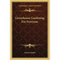 Greenhouse Gardening For Everyone - Paperback