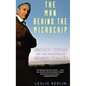 The Man Behind the Microchip: Robert Noyce and the Invention of Silicon Valley - Hardcover