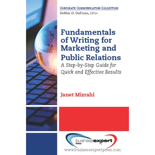 Fundamentals of Writing for Marketing and Public Relations: A Step-by-Step Guide for Quick and Effective Results - Paperback