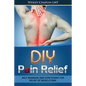 DIY Pain Relief: Self Massage and Stretching for Relief of Muscle Pain - Paperback
