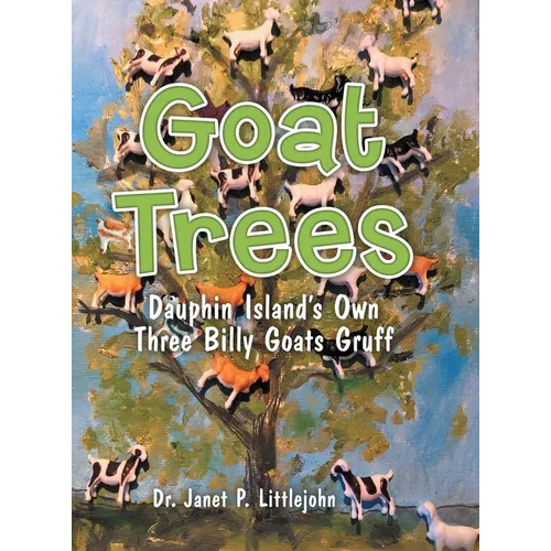Goat Trees: Dauphin Island's Own Three Billy Goats Gruff - Hardcover
