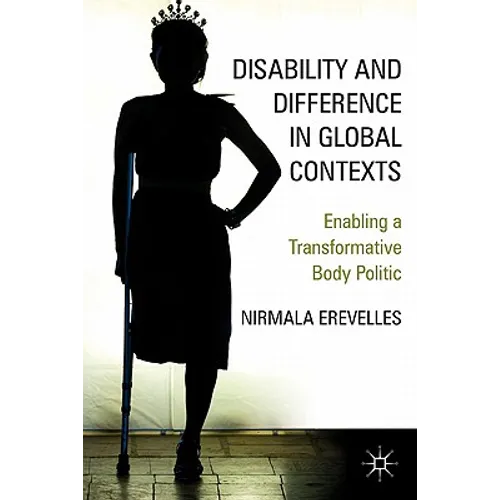 Disability and Difference in Global Contexts: Enabling a Transformative Body Politic - Hardcover