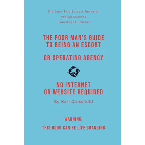 Start and Run Your Own Escort Agency: The Simple Guide to Business Success - Paperback