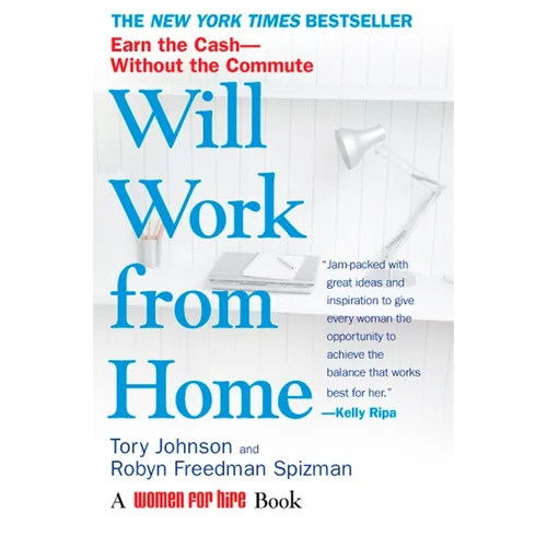 Will Work from Home: Earn the Cash--Without the Commute - Paperback