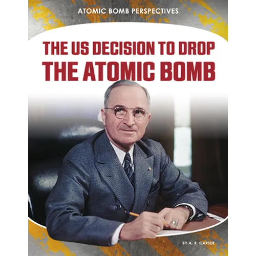 Us Decision to Drop Atomic Bomb - Library Binding