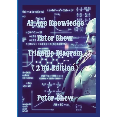 AI Age Knowledge. Peter Chew Triangle Diagram (2nd Edition): Peter Chew - Paperback