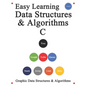 Easy Learning Data Structures & Algorithms C: Graphic Data Structures & Algorithms - Paperback
