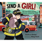 Send a Girl!: The True Story of How Women Joined the Fdny - Hardcover