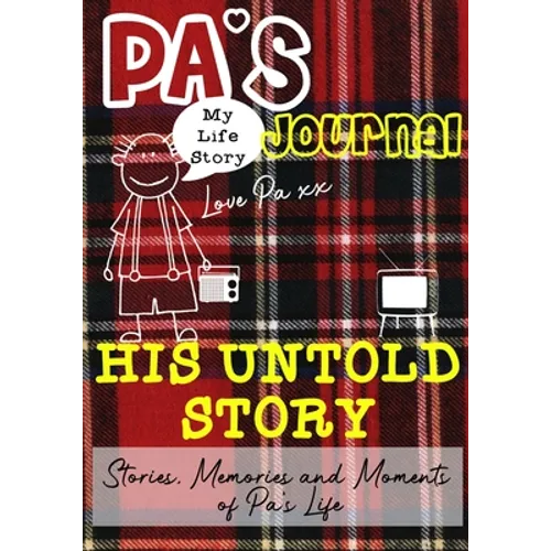 Pa's Journal - His Untold Story: Stories, Memories and Moments of Pa's Life: A Guided Memory Journal - Paperback