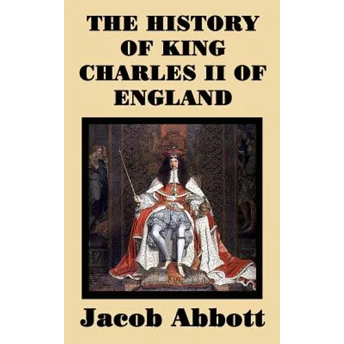 The History of King Charles II of England - Hardcover