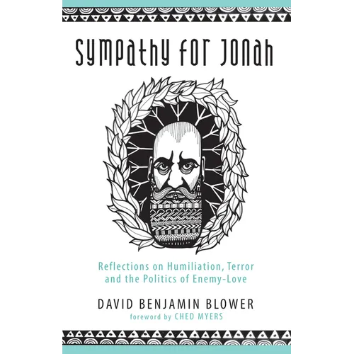 Sympathy for Jonah: Reflections on Humiliation, Terror and the Politics of Enemy-Love - Paperback