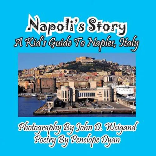 Napoli's Story---A Kid's Guide To Naples, Italy - Paperback