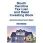 South Carolina Tax Lien and Deed Investing Book: Buying Real Estate Investment Property for Beginners - Paperback