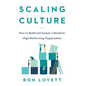 Scaling Culture: How to Build and Sustain a Resilient, High-Performing Organization - Hardcover