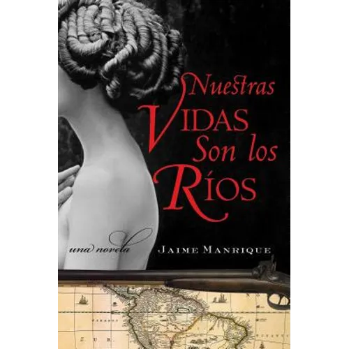 Nuestras Vidas Son Los Rios: Una Novela - Paperback