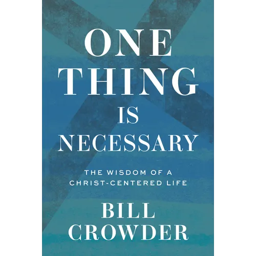 One Thing Is Necessary: The Wisdom of a Christ-Centered Life - Paperback