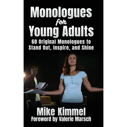 Monologues for Young Adults: 60 Original Monologues to Stand Out, Inspire, and Shine - Hardcover