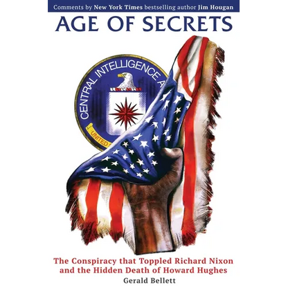 Age of Secrets: The Conspiracy that Toppled Richard Nixon and the Hidden Death of Howard Hughes - Paperback