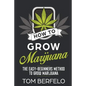 How to grow marijuana: The easy-beginners method to grow marijuana - Paperback