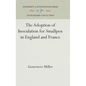 The Adoption of Inoculation for Smallpox in England and France - Hardcover