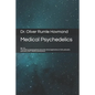 Medical Psychedelics: The evidence-based textbook about the clinical applications of LSD, psilocybin, ayahuasca, DMT, MDMA and ketamine - Paperback