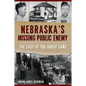 Nebraska's Missing Public Enemy: The Last of the Ghost Gang - Paperback