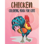 Chicken Coloring Book For Kids: Best Chicken Coloring Book Kids - Paperback