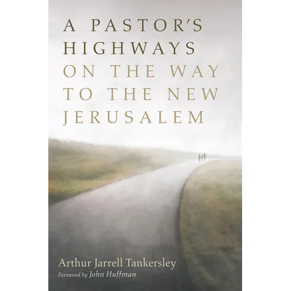 A Pastor's Highways on the Way to the New Jerusalem - Hardcover